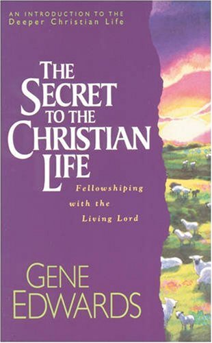 Secret to the Christian Life by Gene Edwards image 0