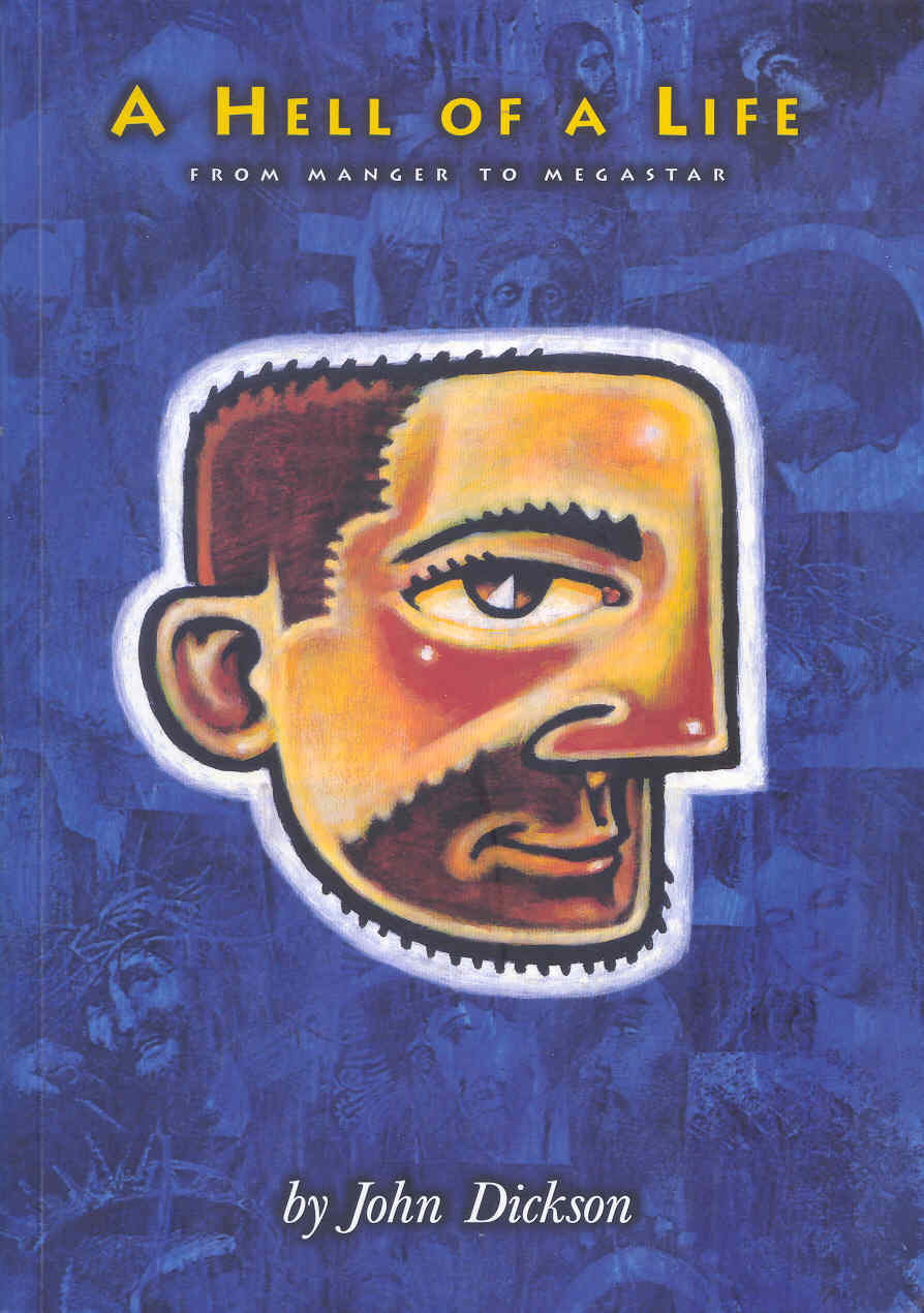 A Hell of a Life: From Manger to Megastar by John Dickson image 0