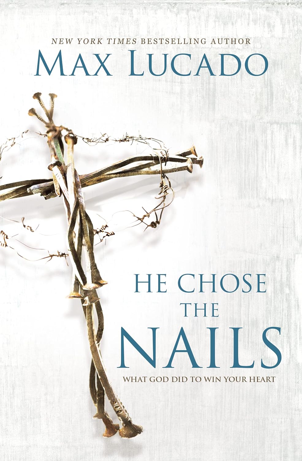 He Chose The Nails by Max Lucado image 0
