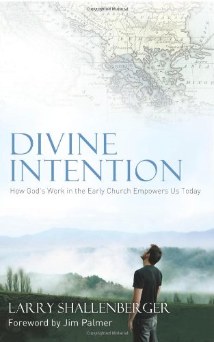 Divine Intention: How the Early Church Empowers Us Today by Larry Shallenberger image 0