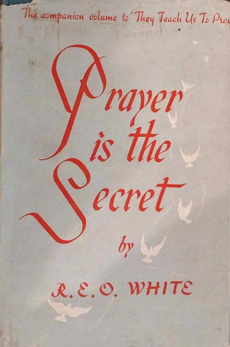 Prayer Is The Secret by R.E.O. White image 0