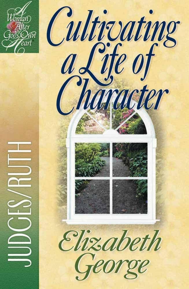 Cultivating a Life of Character: Judges/Ruth by Elizabeth George image 0