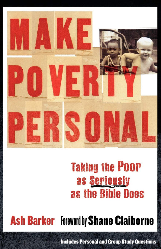 Make Poverty Personal: Taking the Poor as Seriously as the Bible by Ash Baker image 0