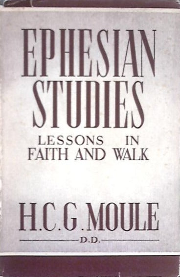 Ephesian Studies: Lessons in Faith and Walk by H.C.G. Moule image 0