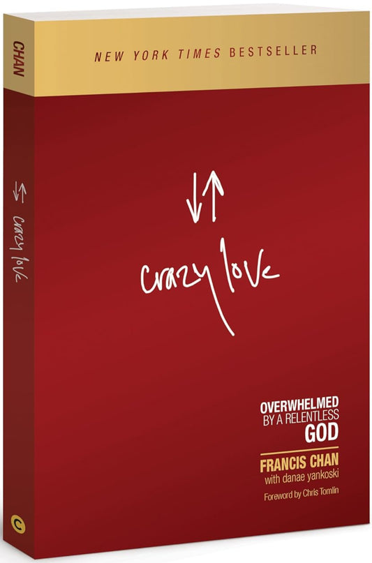 Crazy Love: Overwhelmed by a Relentless God by Francis Chan (Revised Edition) image 0