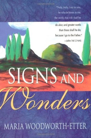 Signs and Wonders by Maria Woodworth-Etter image 0