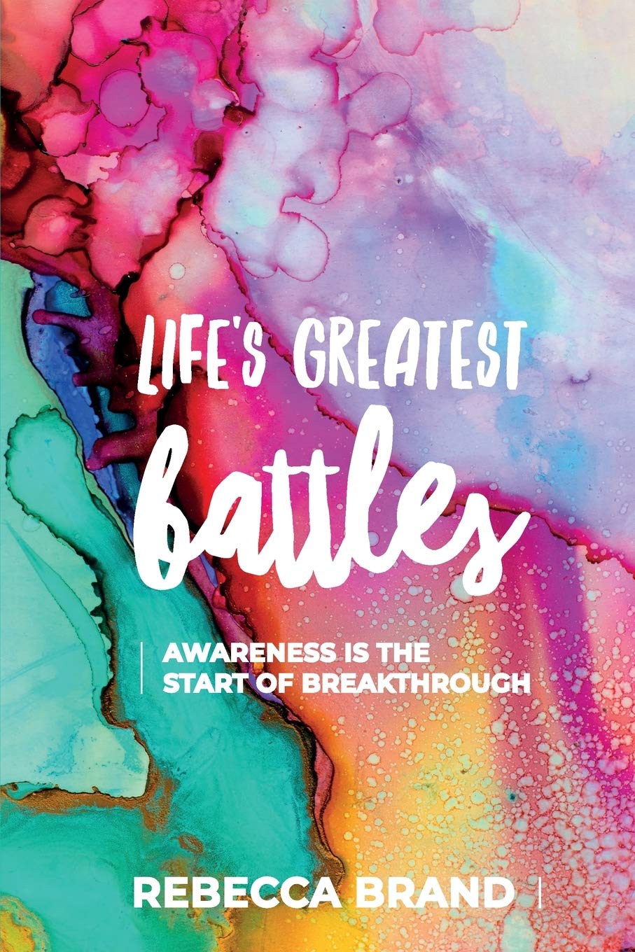 Life's Greatest Battles by Rebecca Brand image 0