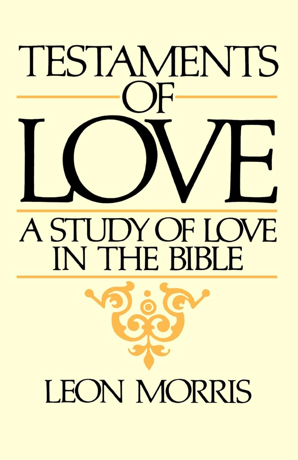Testaments of Love: A Study of Love in the Bible by Leon Morris image 0