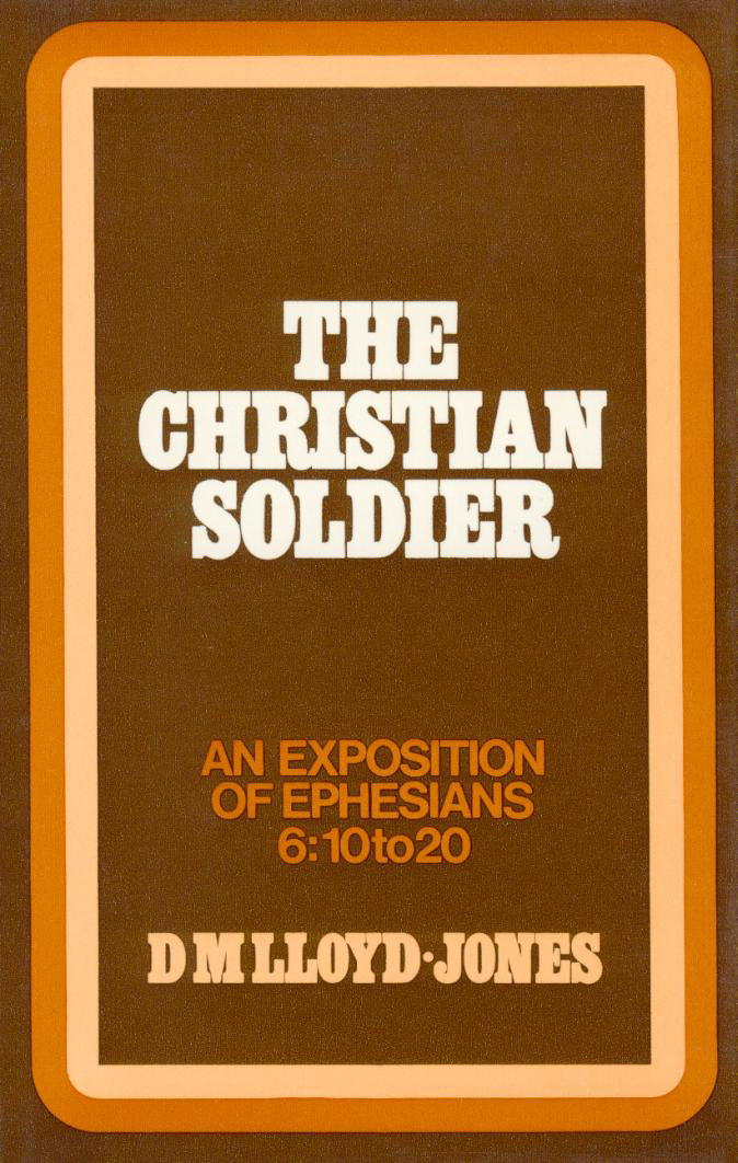 Christian Soldier: Exposition of Ephesians 6:10-20 by Martyn Lloyd-Jones image 0