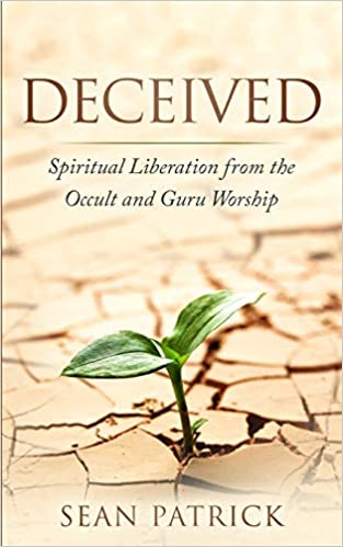 Deceived: Spiritual Liberation from the Occult and Guru Worship by Sean Patrick image 0