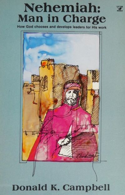Nehemiah: Man in Charge by Donald K. Campbell image 0