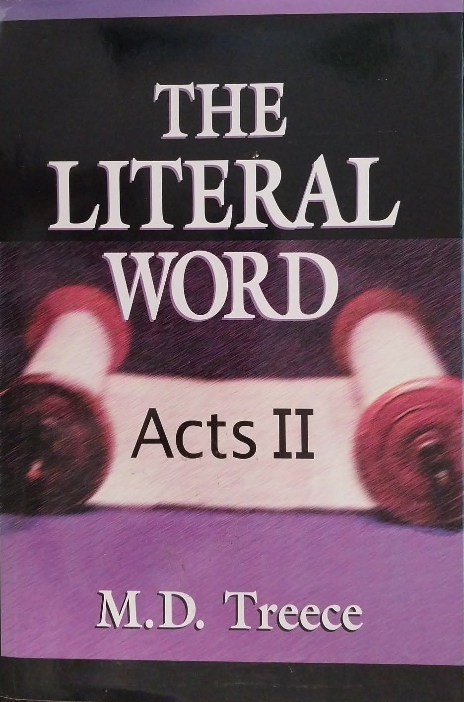 Literal Word: Acts II by M.D. Treece