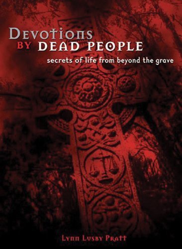 Devotions by Dead People: Secrets from Life Beyond the Grave by Lynn Lusby Pratt image 0