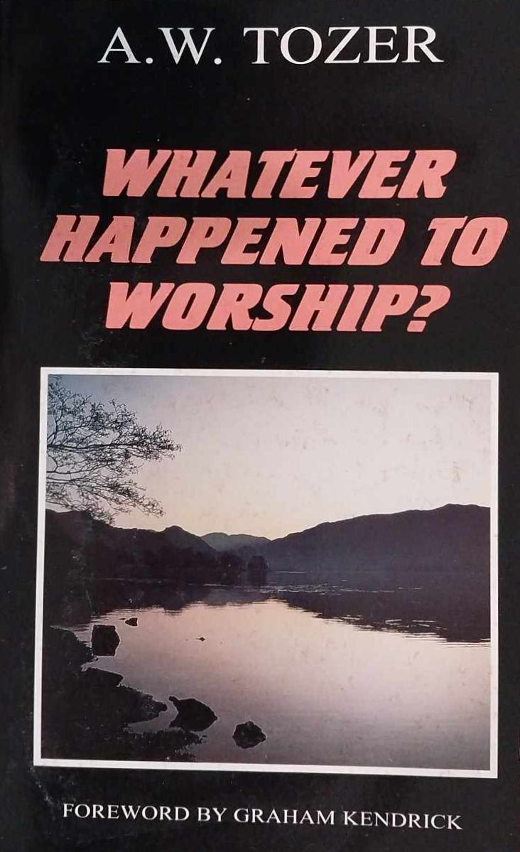 Whatever Happened to Worship? by A.W. Tozer image 0