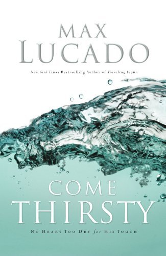 Come Thirsty by Max Lucado image 0