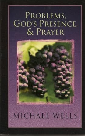 Problems, God's Presence, & Prayer by Michael Wells image 0