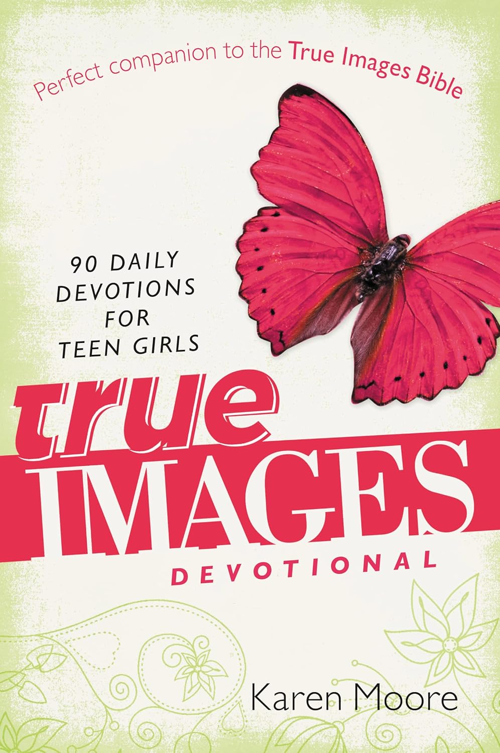 True Images Devotional: 90 Daily Devotions for Teen Girls by Karen Moore image 0