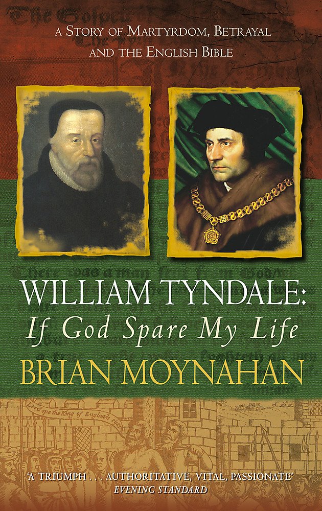 William Tyndale: If God Spare My Life by Brian Moynahan image 0