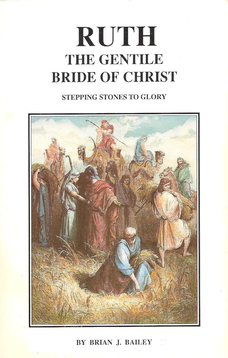 Ruth: The Gentile Bride of Christ by Brian J. Bailey image 0