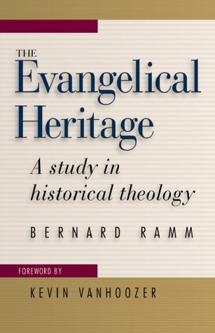 Evangelical Heritage: Study In Historical Theology by Bernard Ramm image 0