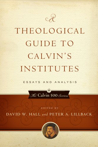 Theological Guide to Calvin's Institutes by David W. Hall and Peter A. Lillback image 0