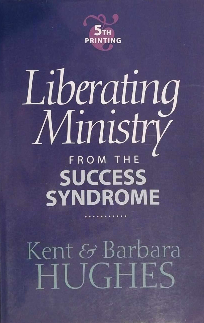 Liberating Ministry from the Success Syndrome by Kent and Barbara Hughes image 0