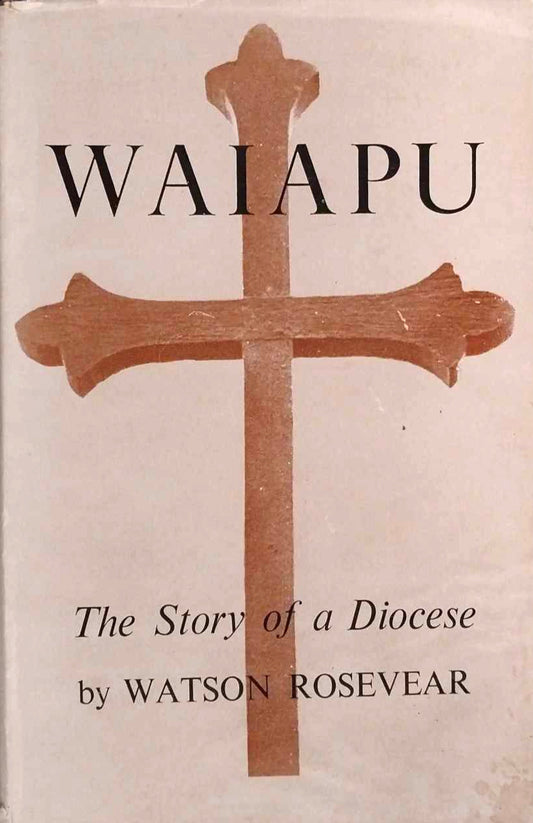 Waiapu: The Story of a Diocese by Watson Rosevear image 0