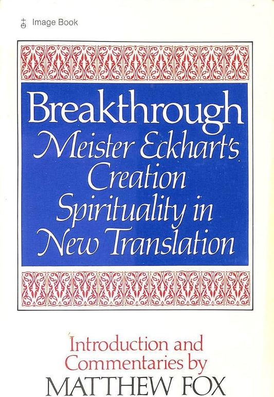 Breakthrough: Meister Eckhart's Creation Spirituality in New Translation image 0