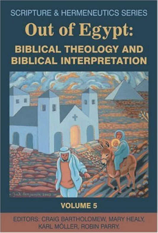 Out of Egypt: Biblical Theology and Biblical Interpretation by Craig Bartholomew image 0