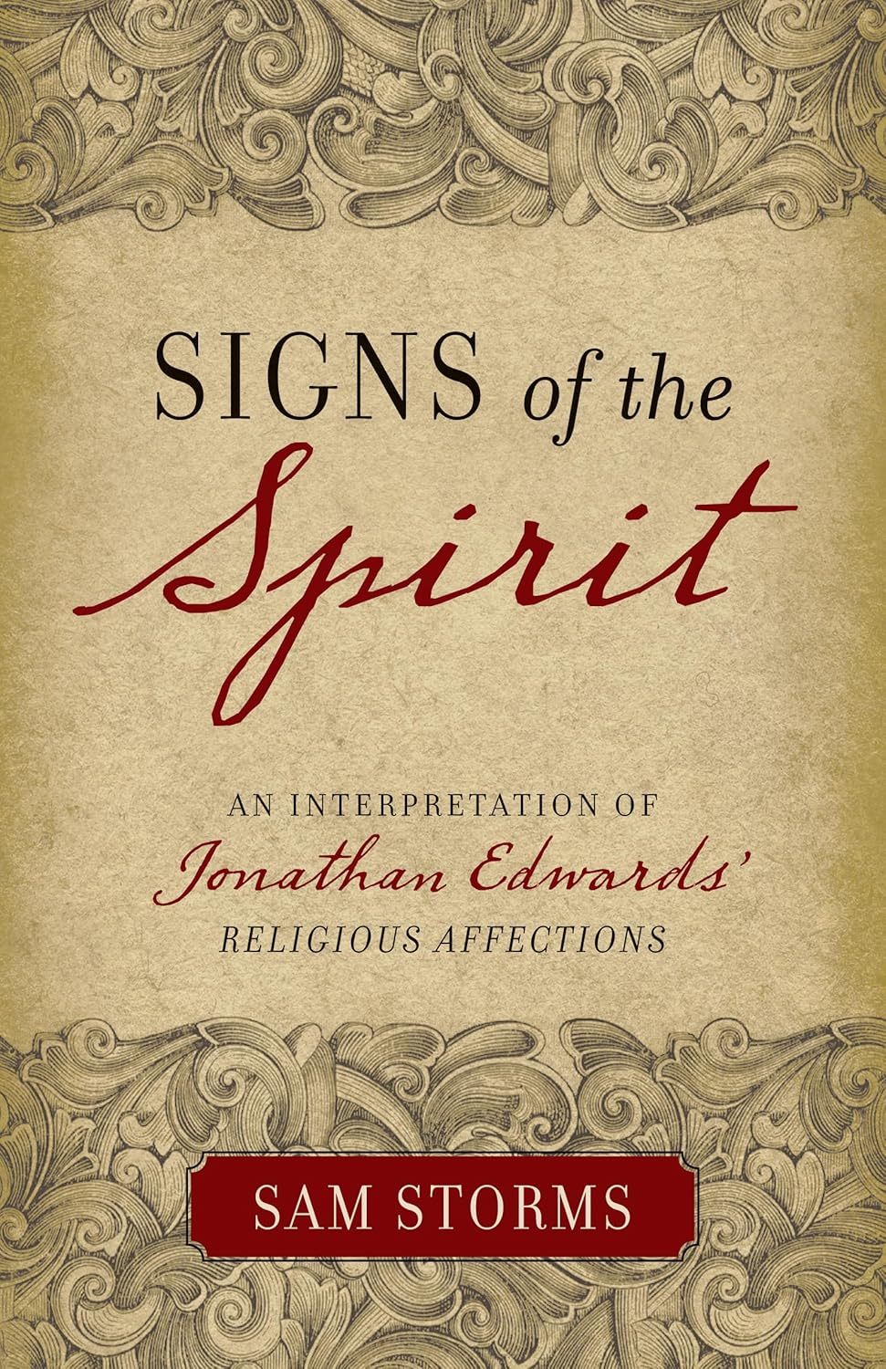 Signs of the Spirit: An Interpretation of Jonathan Edwards by Sam Storms image 0