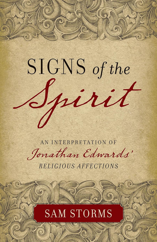 Signs of the Spirit: An Interpretation of Jonathan Edwards by Sam Storms image 0