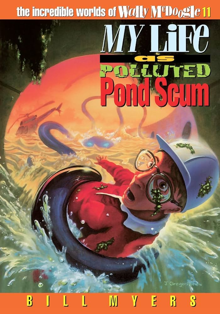 My Life as Polluted Pond Scum by Bill Myers image 0