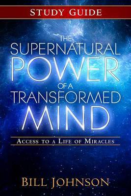 Supernatural Power of a Transformed Mind Study Guide by Bill Johnson image 0