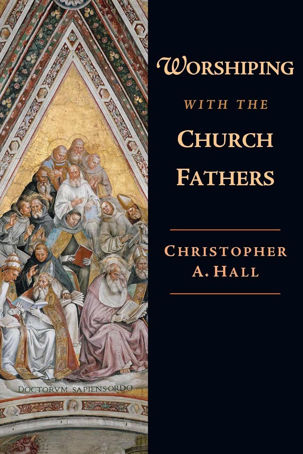 Worshipping with the Church Fathers by Christopher A. Hall image 0