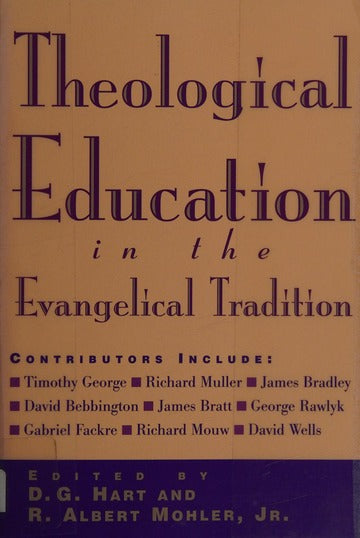 Theological Education in the Evangelical Tradition ed by Jr. R. Albert Mohler and D. G. Hart