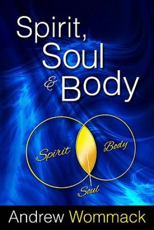 Spirit, Soul & Body by Andrew Wommack image 0