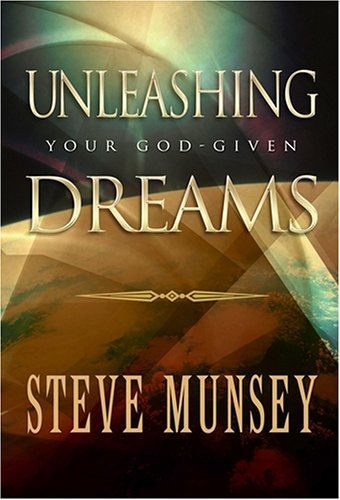 Unleashing Your God-Given Dreams by Steve Munsey image 0
