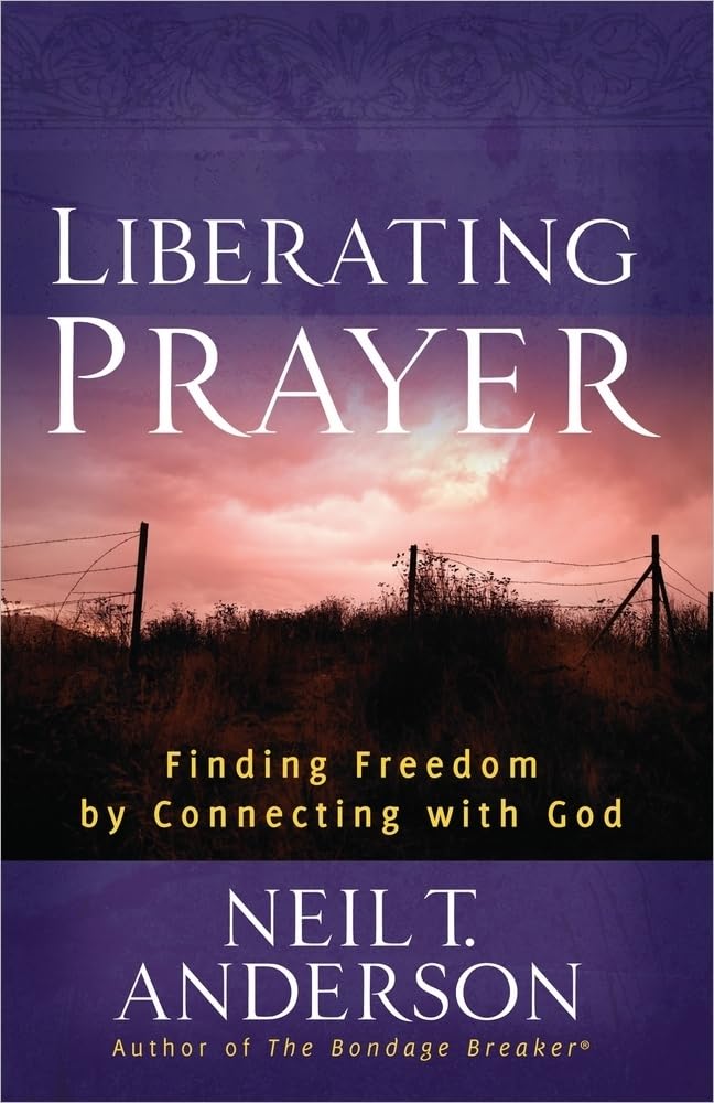 Liberating Prayer by Neil T. Anderson image 0