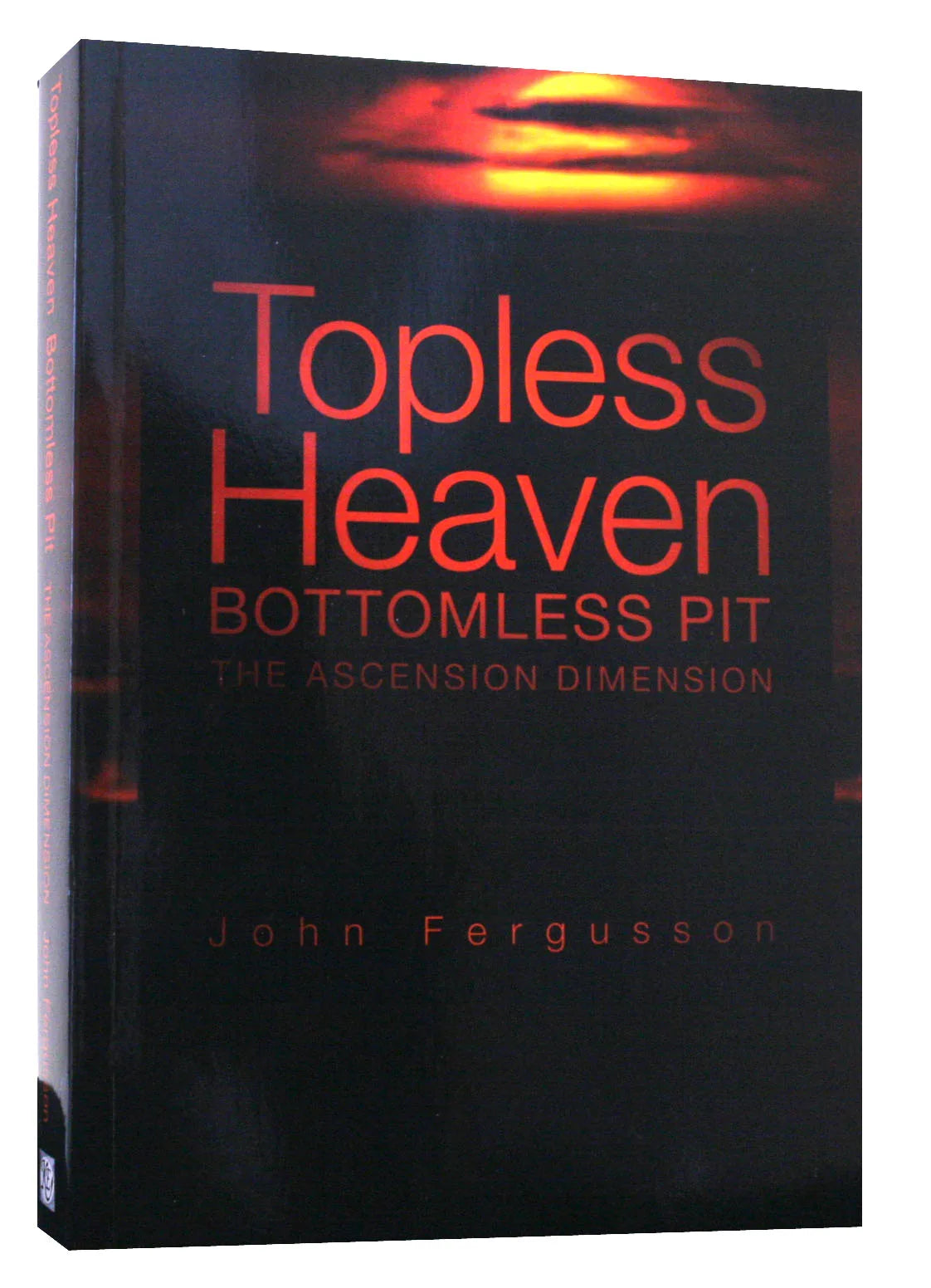 Topless Heaven, Bottomless Pit: The Ascension Dimension by John Fergusson image 0