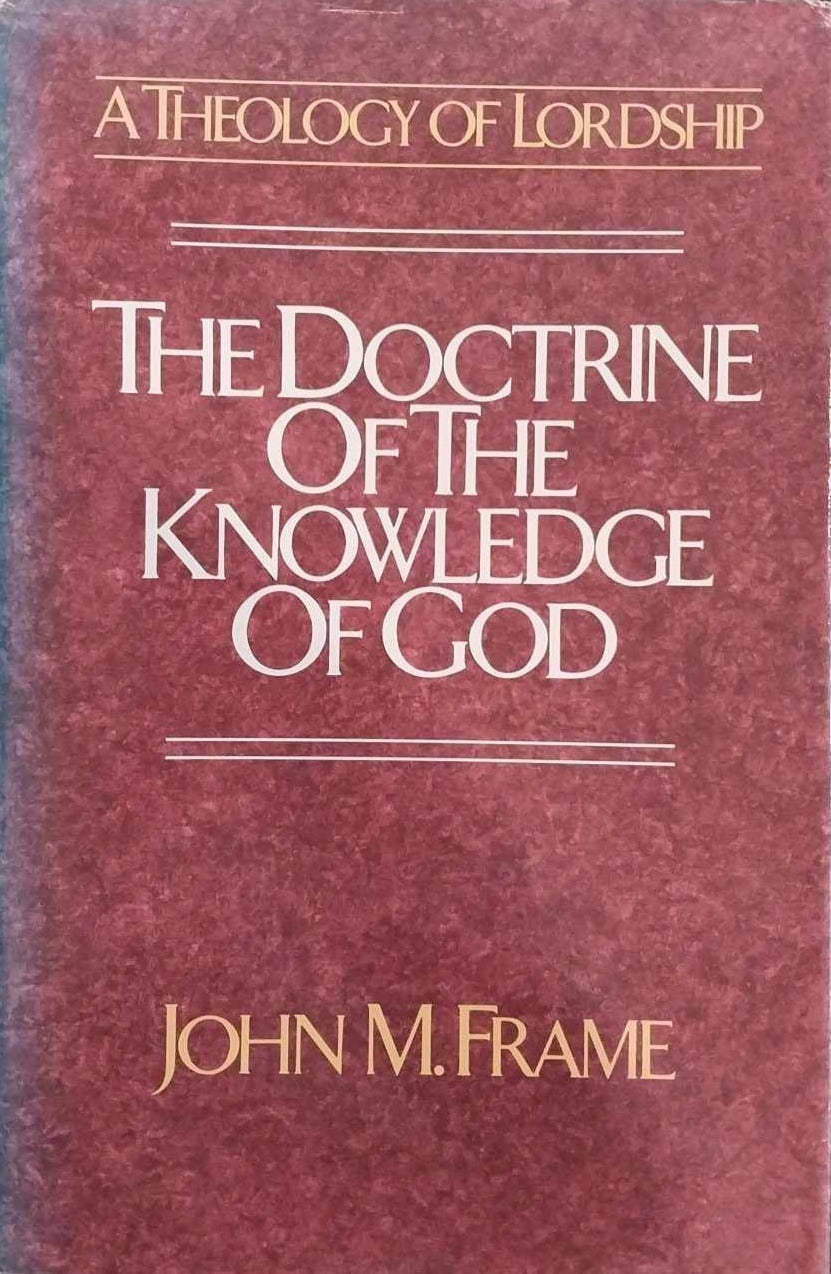 Doctrine of the Knowledge of God: Theology of Lordship by John M. Frame image 0