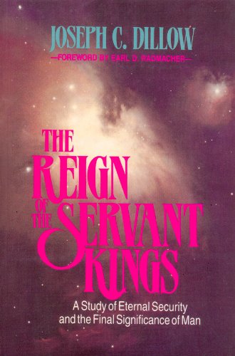 Reign of the Servant Kings by Joseph C. Dillow image 0