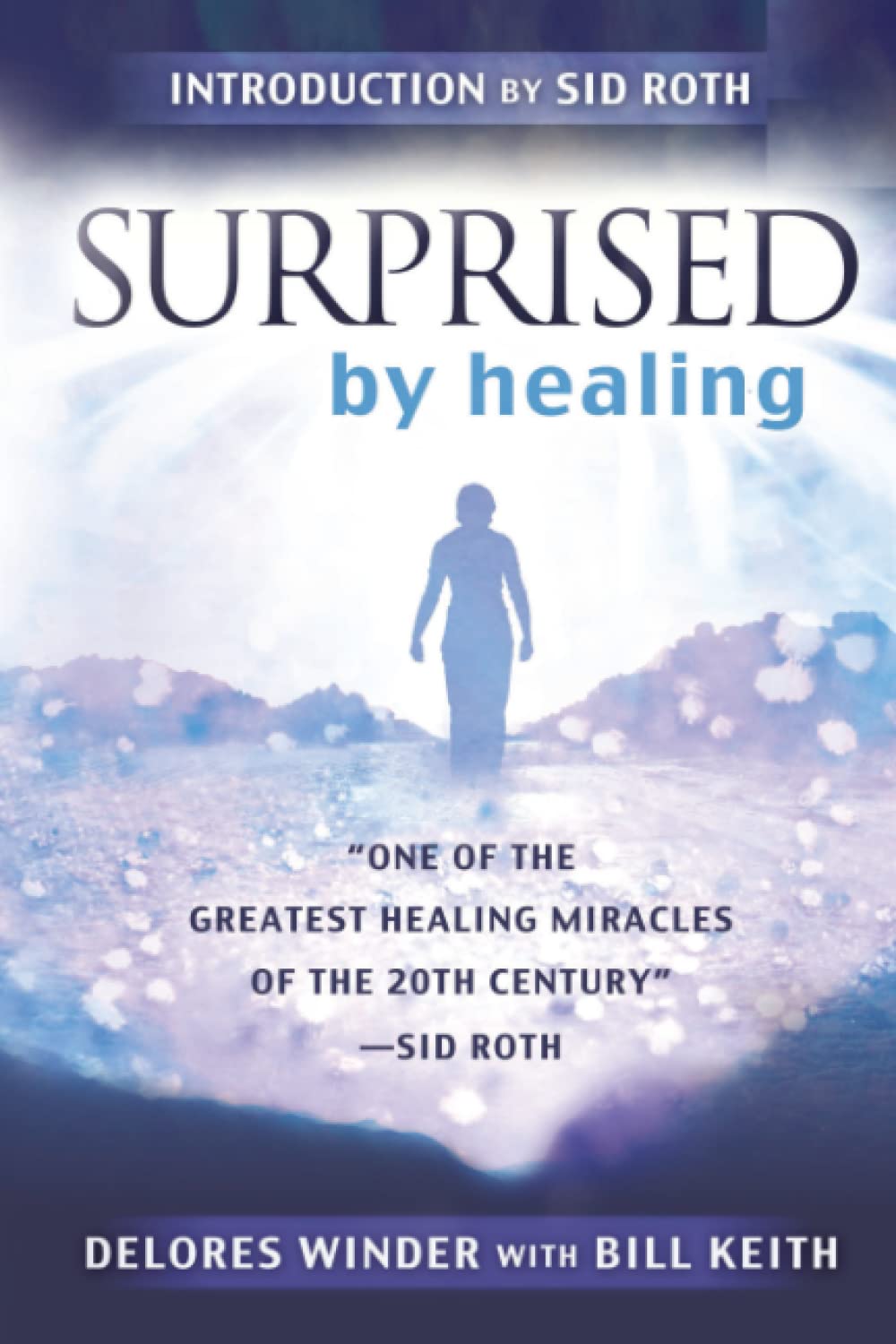 Surprised by Healing by Delores Winder with Bill Keith image 0
