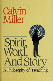 Spirit, Word, and Story: A Philosophy of Preaching by Calvin Miller image 0