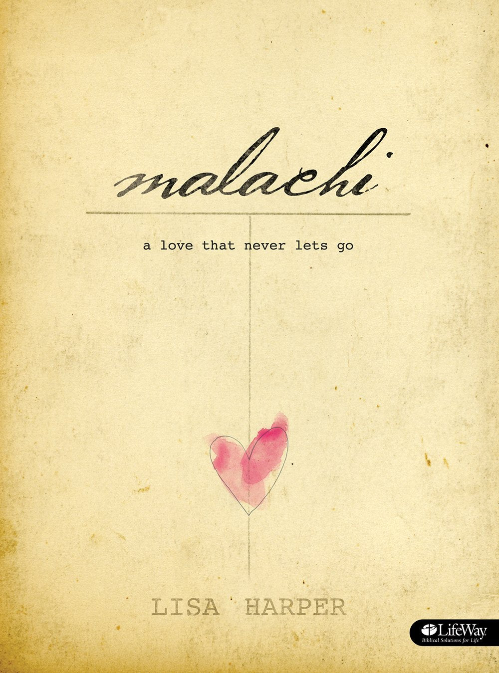 Malachi: A Love That Never Lets Go (Bible Study) by Lisa Harper image 0
