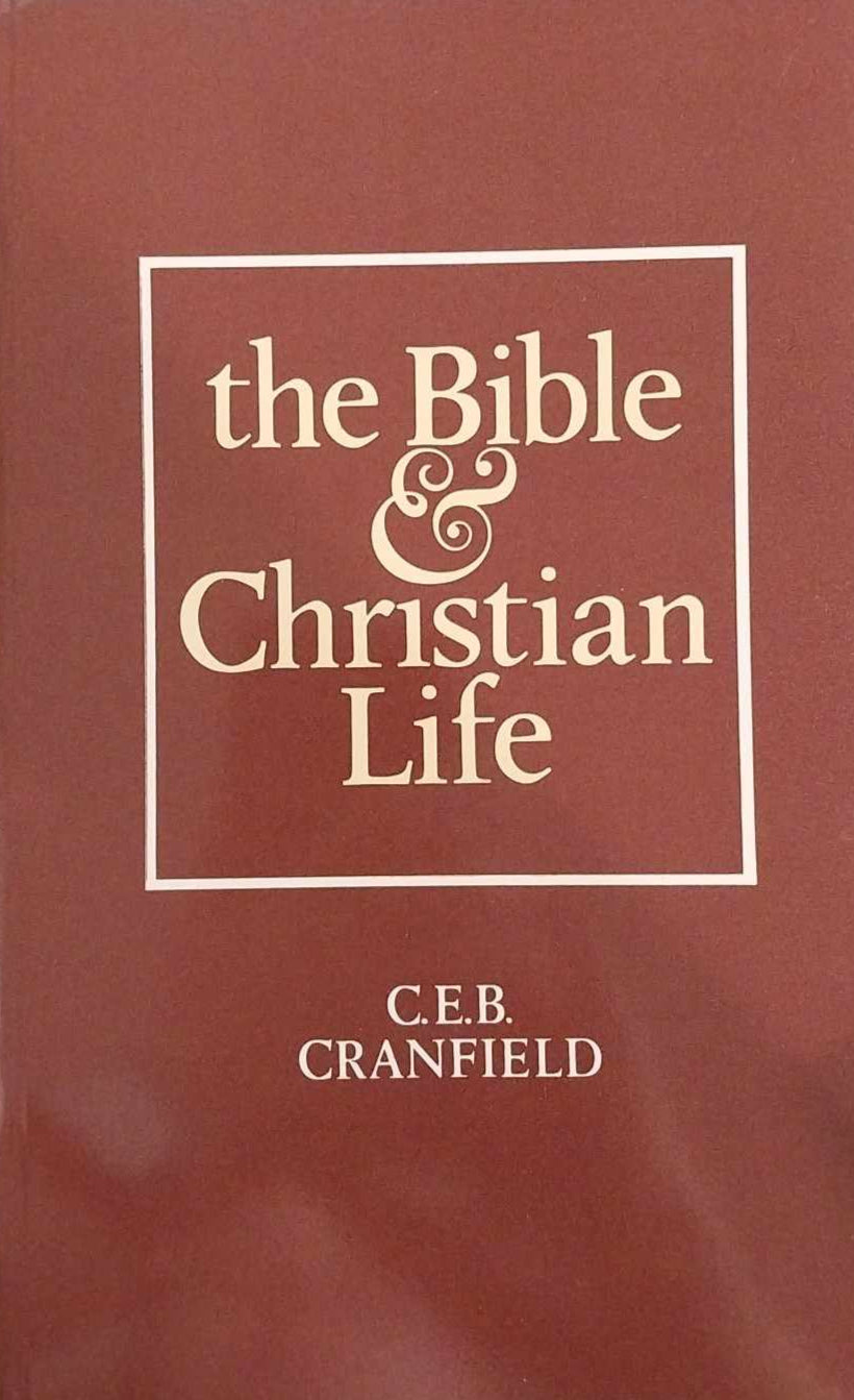 The Bible and the Christian Life by C.E.B. Cranfield image 0