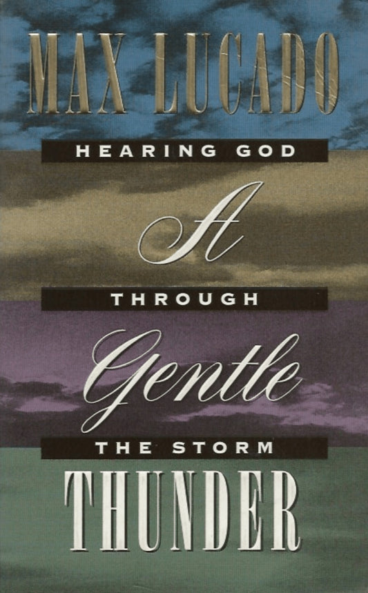 A Gentle Thunder: Hearing God Through The Storm by Max Lucado image 0