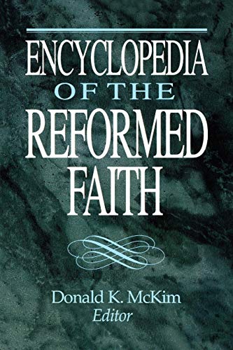 Encyclopedia of the Reformed Faith by Donald K. McKim image 0