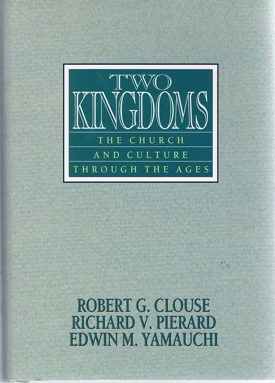 Two Kingdoms: Church and Culture Through the Ages by Robert G. Clouse, et al image 0
