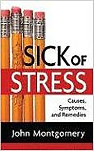Sick of Stress: Causes, Symptoms, and Remedies by John Montgomery image 0