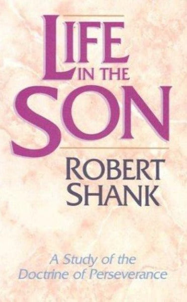Life In The Son: Doctrine of Perseverance by Robert Shank image 0